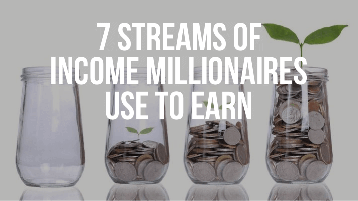 7 Streams of Income Most Millionaires Use
