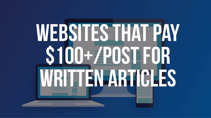 15 websites that pay $100+/post For Written articles