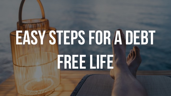 Easy Steps For a Debt Free Life