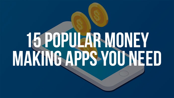 15 Popular Money-Making Apps You Need To Have
