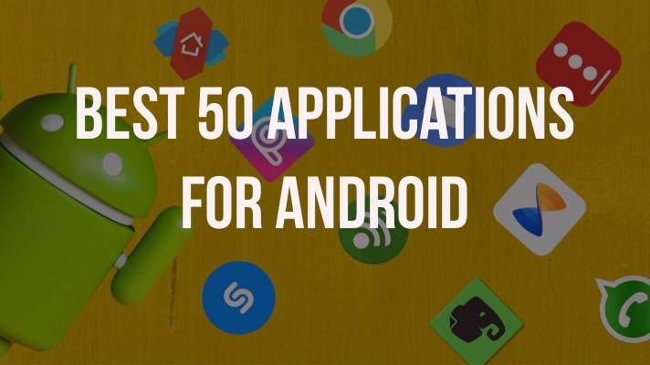 Best 50 Applications For Android