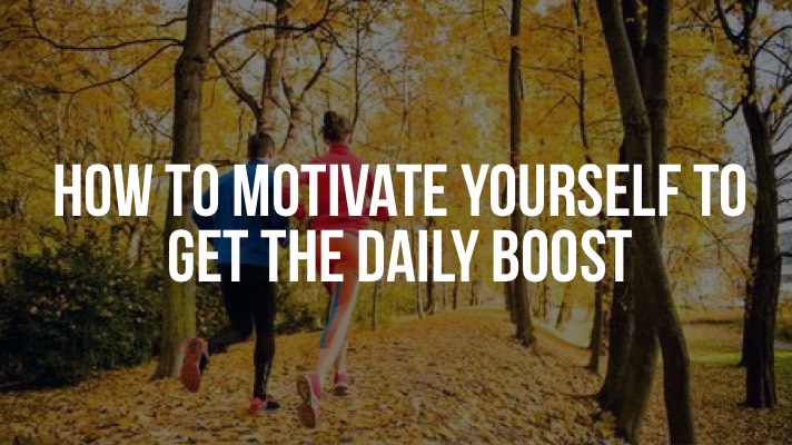 How can you motivate yourself to get the daily boost